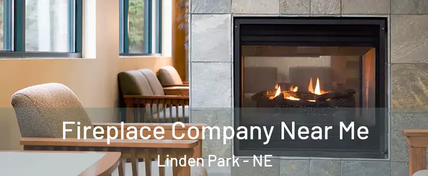 Fireplace Company Near Me Linden Park - NE