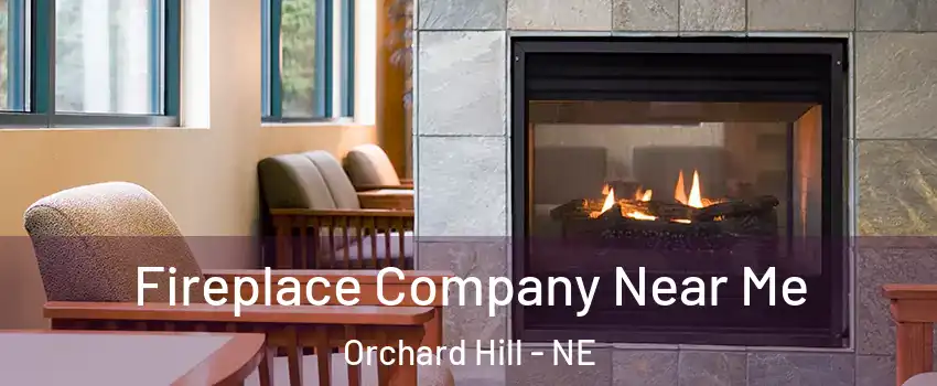 Fireplace Company Near Me Orchard Hill - NE