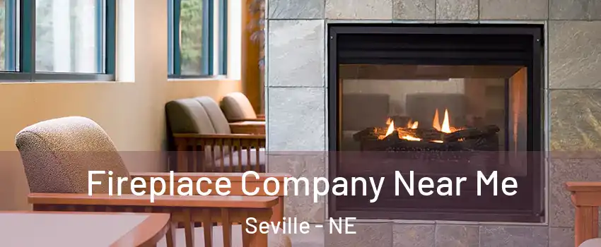 Fireplace Company Near Me Seville - NE
