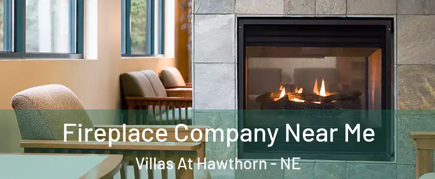 Fireplace Company Near Me Villas At Hawthorn - NE