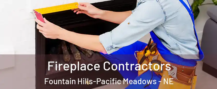Fireplace Contractors Fountain Hills-Pacific Meadows - NE