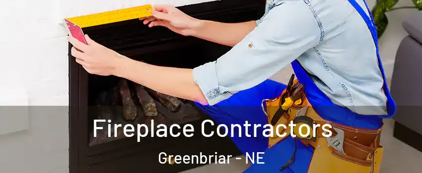 Fireplace Contractors Greenbriar - NE