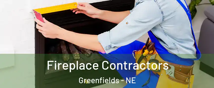 Fireplace Contractors Greenfields - NE