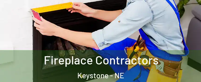 Fireplace Contractors Keystone - NE