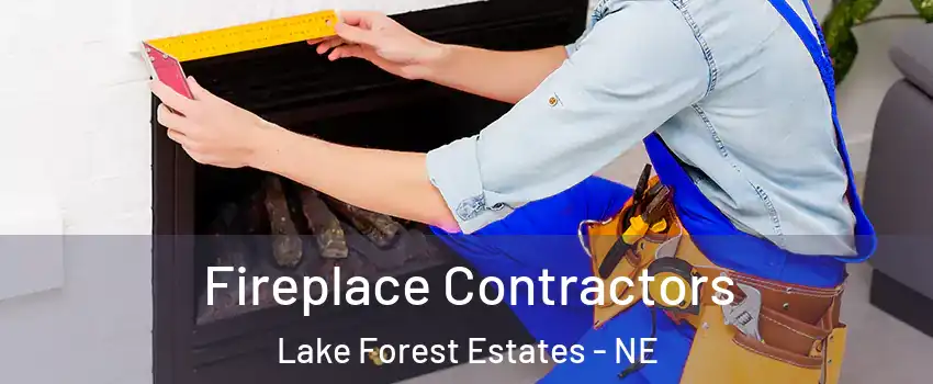 Fireplace Contractors Lake Forest Estates - NE