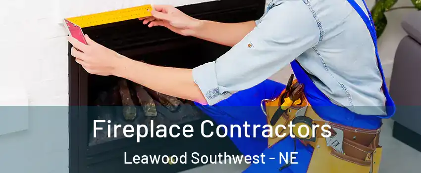 Fireplace Contractors Leawood Southwest - NE