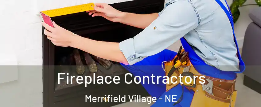 Fireplace Contractors Merrifield Village - NE