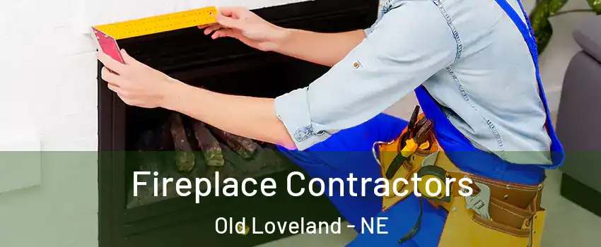 Fireplace Contractors Old Loveland - NE