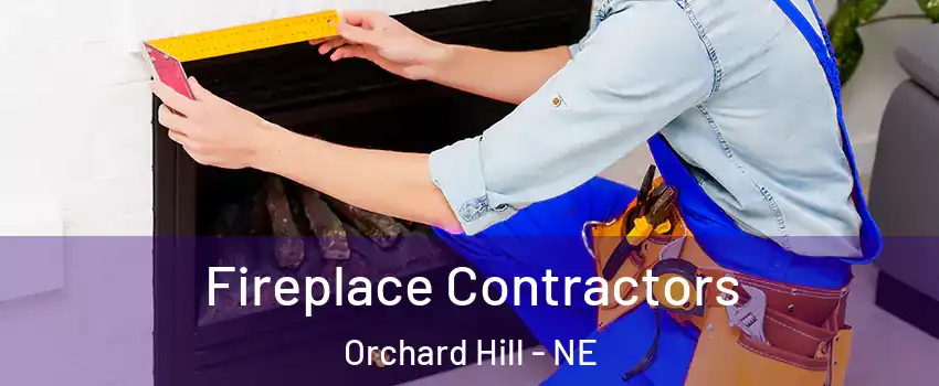 Fireplace Contractors Orchard Hill - NE