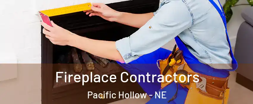 Fireplace Contractors Pacific Hollow - NE