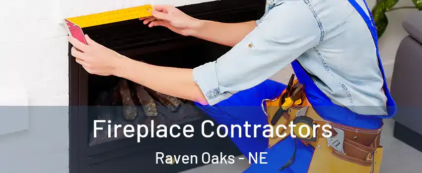 Fireplace Contractors Raven Oaks - NE