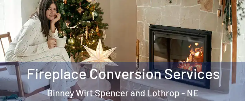 Fireplace Conversion Services Binney Wirt Spencer and Lothrop - NE