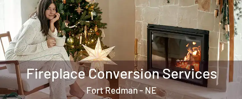 Fireplace Conversion Services Fort Redman - NE