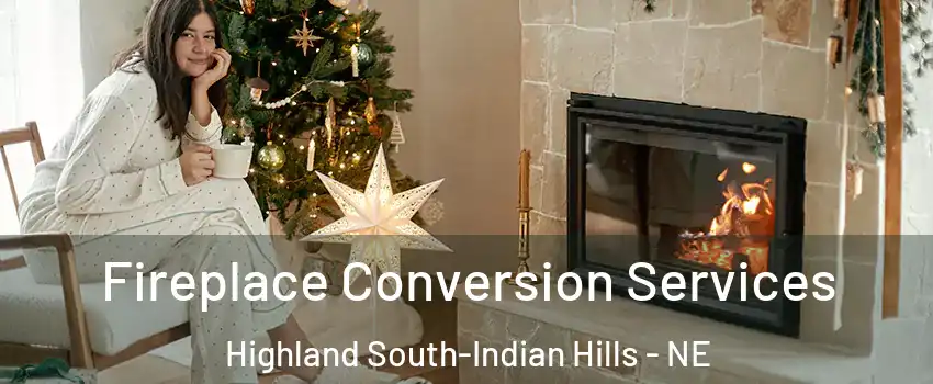 Fireplace Conversion Services Highland South-Indian Hills - NE