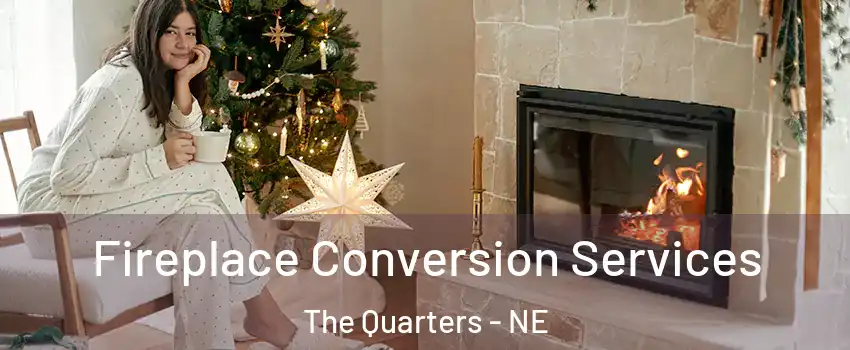 Fireplace Conversion Services The Quarters - NE