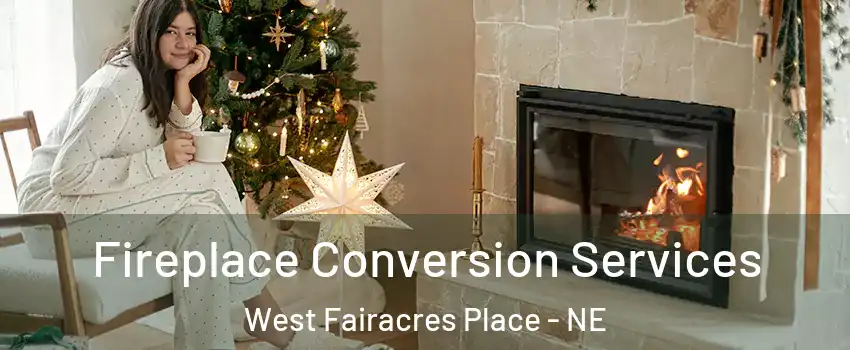 Fireplace Conversion Services West Fairacres Place - NE