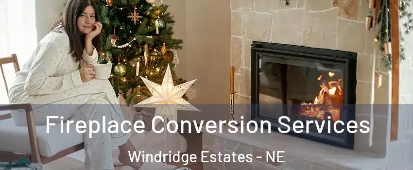 Fireplace Conversion Services Windridge Estates - NE