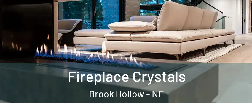 Fireplace Crystals Brook Hollow - NE