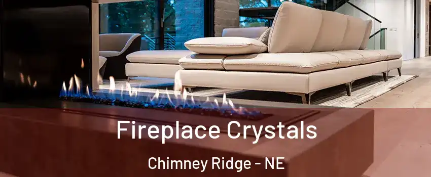 Fireplace Crystals Chimney Ridge - NE