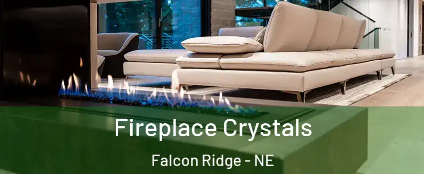 Fireplace Crystals Falcon Ridge - NE