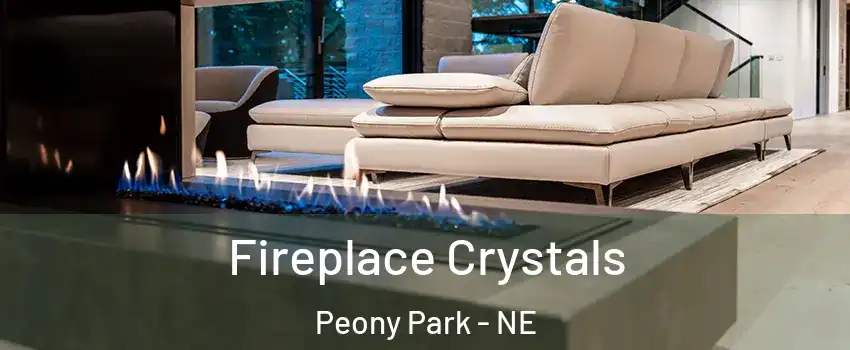 Fireplace Crystals Peony Park - NE