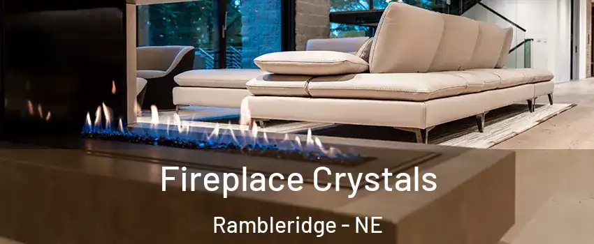 Fireplace Crystals Rambleridge - NE