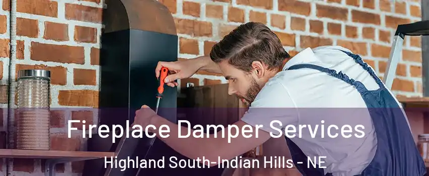 Fireplace Damper Services Highland South-Indian Hills - NE