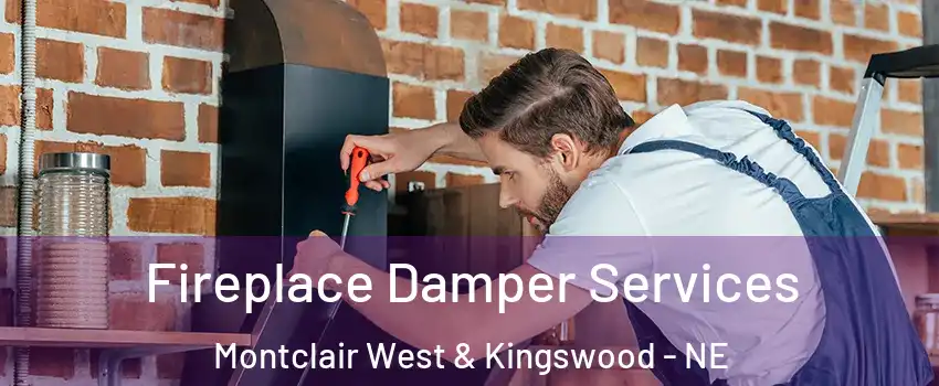 Fireplace Damper Services Montclair West & Kingswood - NE