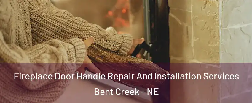 Fireplace Door Handle Repair And Installation Services Bent Creek - NE