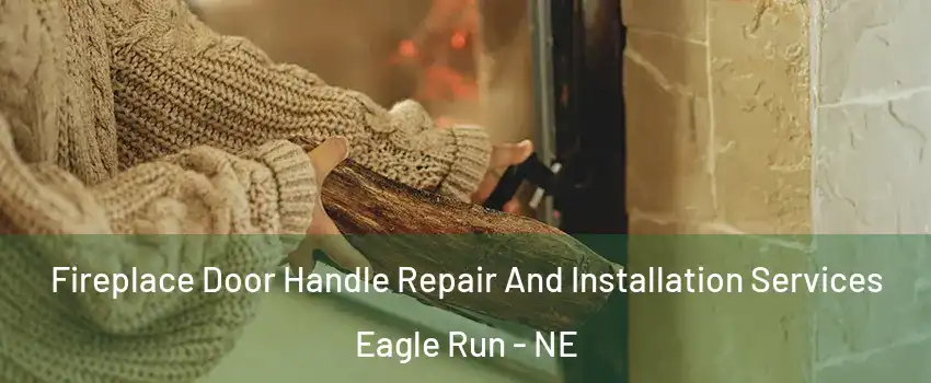 Fireplace Door Handle Repair And Installation Services Eagle Run - NE