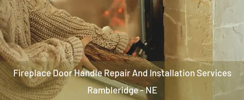 Fireplace Door Handle Repair And Installation Services Rambleridge - NE