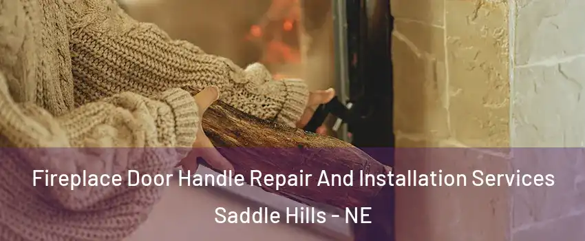 Fireplace Door Handle Repair And Installation Services Saddle Hills - NE