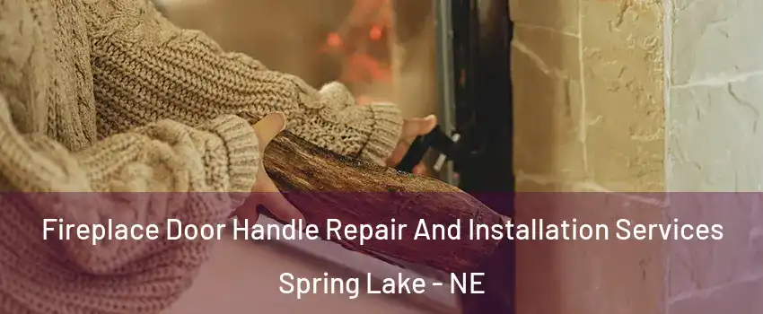 Fireplace Door Handle Repair And Installation Services Spring Lake - NE