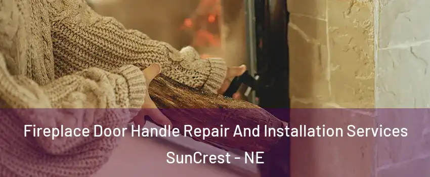 Fireplace Door Handle Repair And Installation Services SunCrest - NE