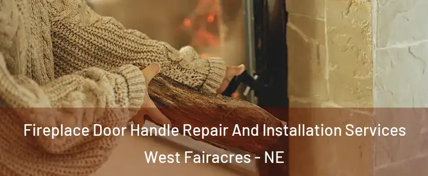 Fireplace Door Handle Repair And Installation Services West Fairacres - NE