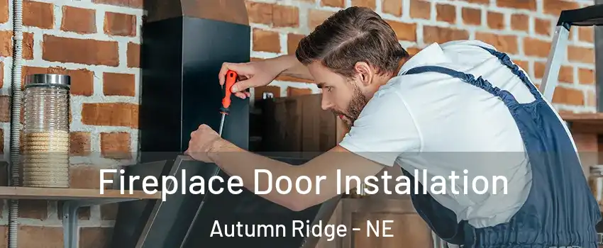 Fireplace Door Installation Autumn Ridge - NE