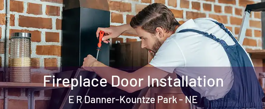 Fireplace Door Installation E R Danner-Kountze Park - NE