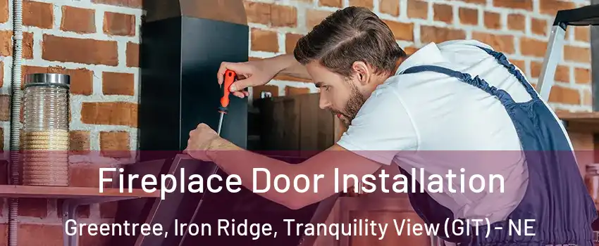 Fireplace Door Installation Greentree, Iron Ridge, Tranquility View (GIT) - NE