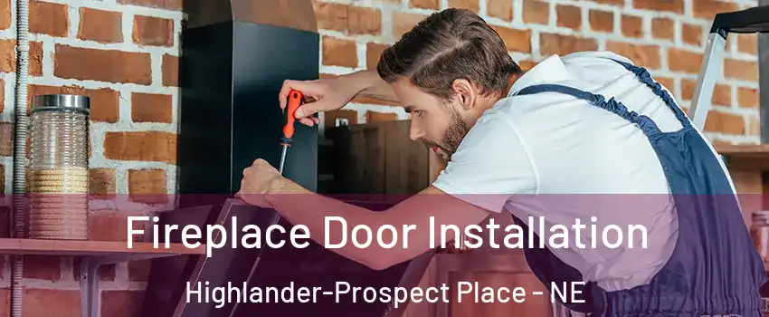 Fireplace Door Installation Highlander-Prospect Place - NE