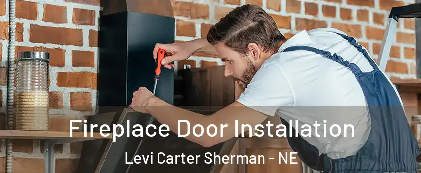 Fireplace Door Installation Levi Carter Sherman - NE
