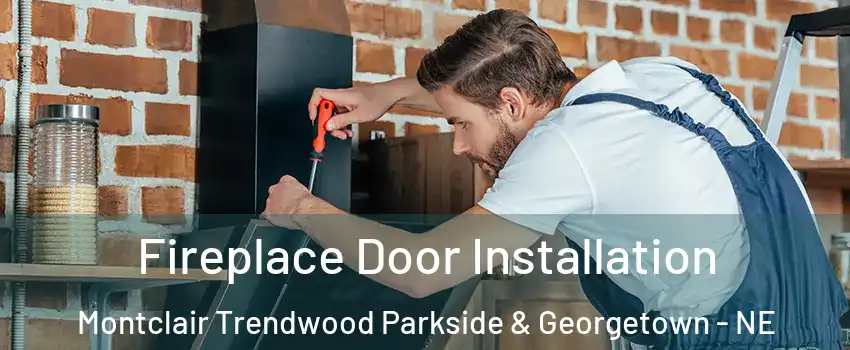Fireplace Door Installation Montclair Trendwood Parkside & Georgetown - NE
