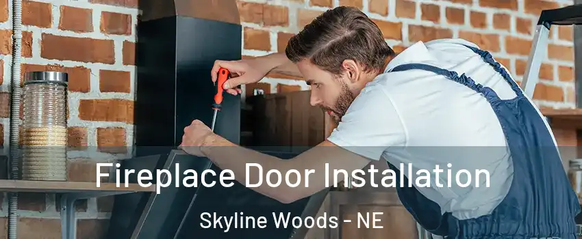 Fireplace Door Installation Skyline Woods - NE