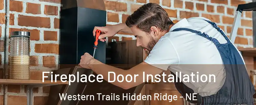 Fireplace Door Installation Western Trails Hidden Ridge - NE