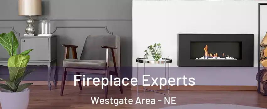 Fireplace Experts Westgate Area - NE