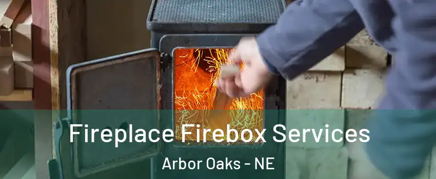Fireplace Firebox Services Arbor Oaks - NE