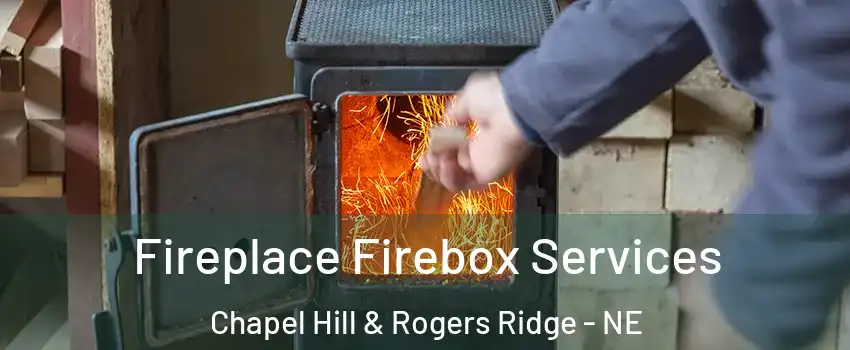 Fireplace Firebox Services Chapel Hill & Rogers Ridge - NE
