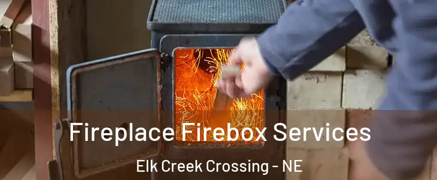 Fireplace Firebox Services Elk Creek Crossing - NE