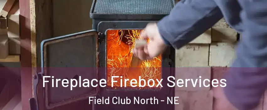 Fireplace Firebox Services Field Club North - NE