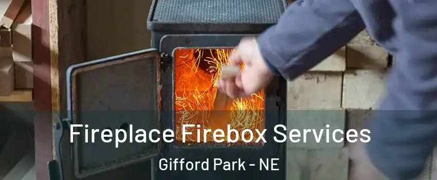 Fireplace Firebox Services Gifford Park - NE