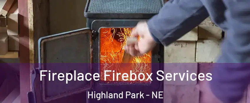 Fireplace Firebox Services Highland Park - NE